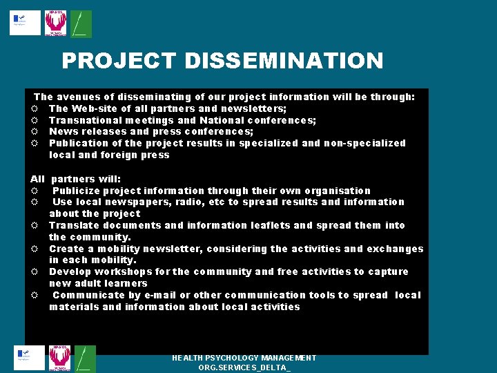 PROJECT DISSEMINATION The avenues of disseminating of our project information will be through: The PROJECT DISSEMINATION The avenues of disseminating of our project information will be through: The