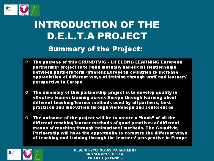 INTRODUCTION OF THE D. E. L. T. A PROJECT Summary of the Project: The INTRODUCTION OF THE D. E. L. T. A PROJECT Summary of the Project: The