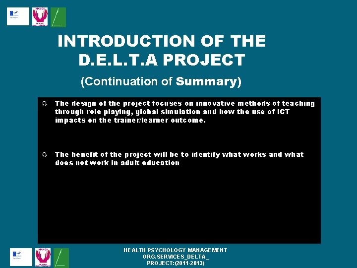 INTRODUCTION OF THE D. E. L. T. A PROJECT (Continuation of Summary) The design INTRODUCTION OF THE D. E. L. T. A PROJECT (Continuation of Summary) The design