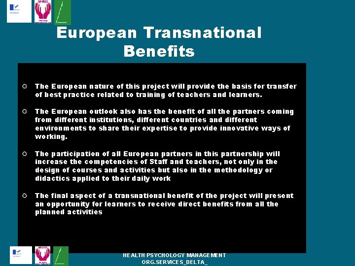European Transnational Benefits The European nature of this project will provide the basis for European Transnational Benefits The European nature of this project will provide the basis for
