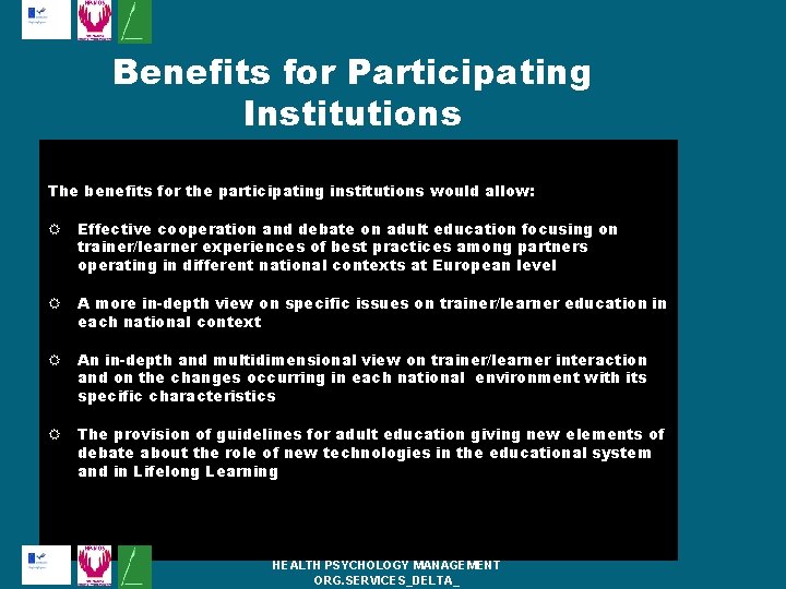 Benefits for Participating Institutions The benefits for the participating institutions would allow: Effective cooperation Benefits for Participating Institutions The benefits for the participating institutions would allow: Effective cooperation