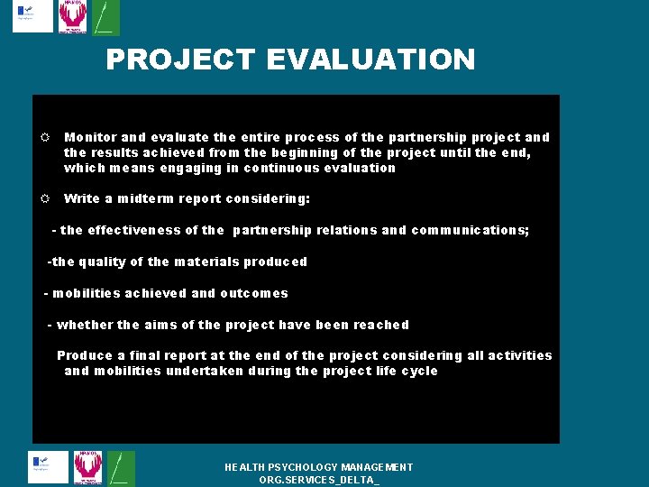 PROJECT EVALUATION Monitor and evaluate the entire process of the partnership project and the PROJECT EVALUATION Monitor and evaluate the entire process of the partnership project and the