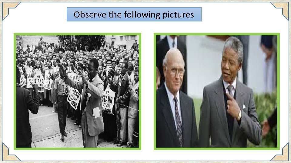 Observe the following pictures 