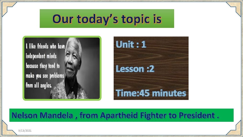 Our today’s topic is Unit : 1 Lesson : 2 Time: 45 minutes Nelson