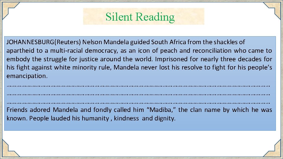 Silent Reading JOHANNESBURG(Reuters) Nelson Mandela guided South Africa from the shackles of apartheid to
