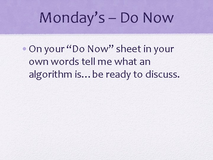 Monday’s – Do Now • On your “Do Now” sheet in your own words