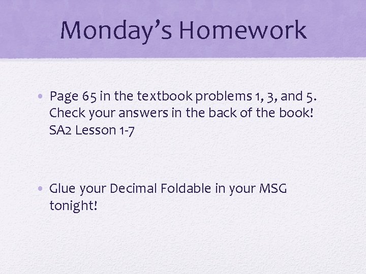 Monday’s Homework • Page 65 in the textbook problems 1, 3, and 5. Check