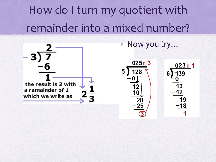 How do I turn my quotient with remainder into a mixed number? • Now