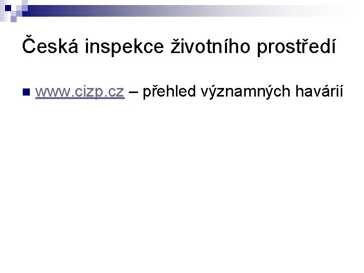 Česká inspekce životního prostředí n www. cizp. cz – přehled významných havárií 