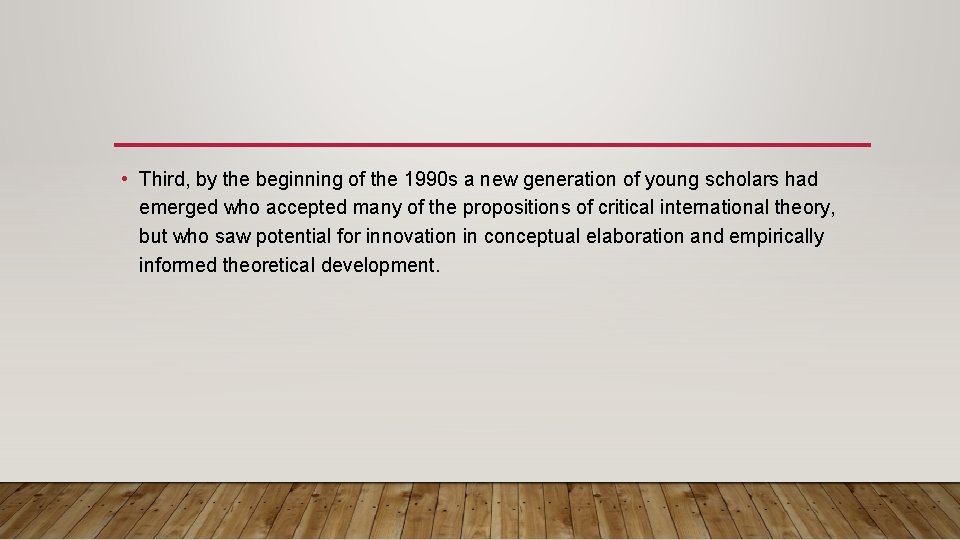  • Third, by the beginning of the 1990 s a new generation of