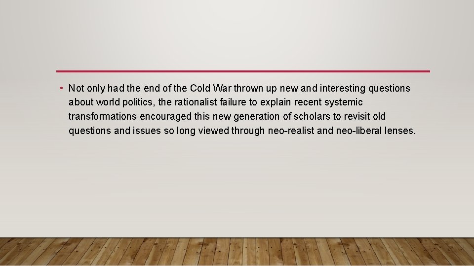  • Not only had the end of the Cold War thrown up new