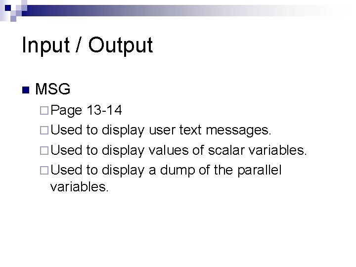 Input / Output n MSG ¨ Page 13 -14 ¨ Used to display user