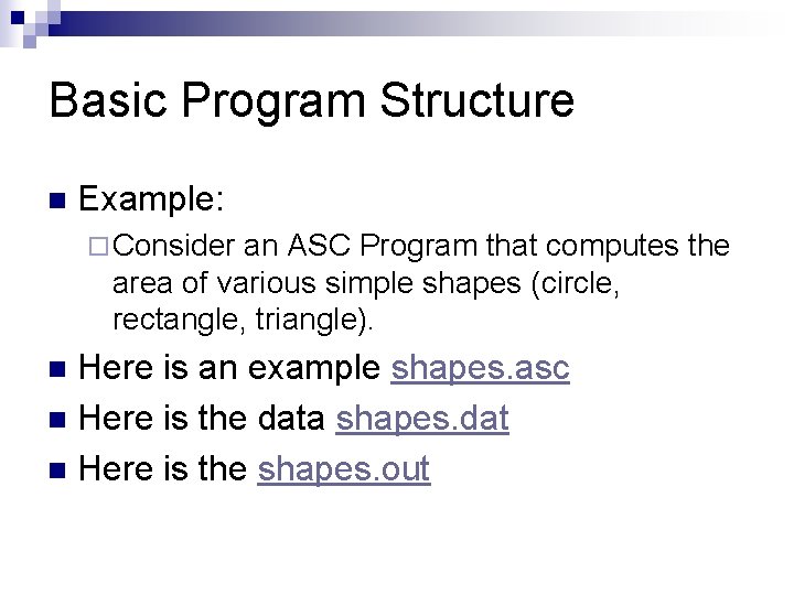 Basic Program Structure n Example: ¨ Consider an ASC Program that computes the area