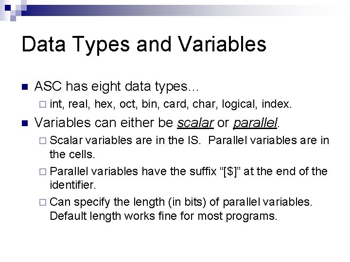 Data Types and Variables n ASC has eight data types… ¨ int, n real,