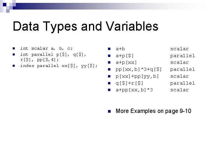 Data Types and Variables n n n int scalar a, b, c; int parallel