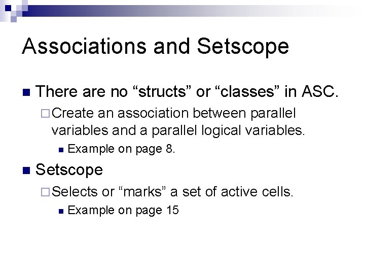 Associations and Setscope n There are no “structs” or “classes” in ASC. ¨ Create