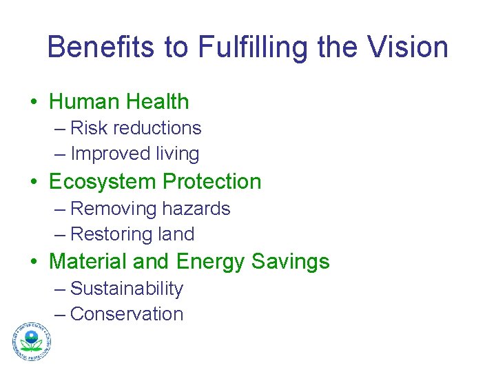 Benefits to Fulfilling the Vision • Human Health – Risk reductions – Improved living