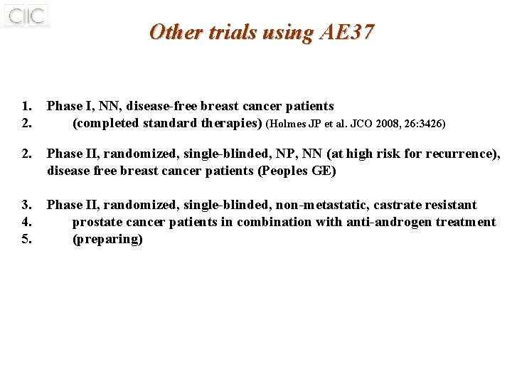 Other trials using AE 37 1. 2. Phase I, NN, disease-free breast cancer patients