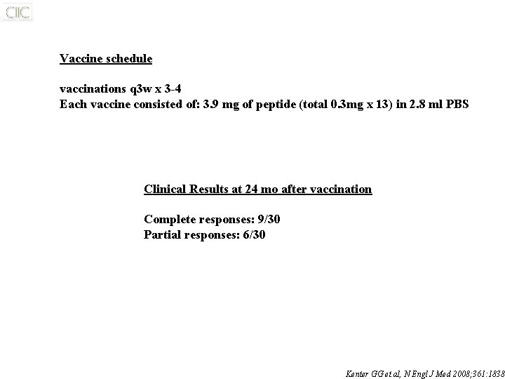 Vaccine schedule vaccinations q 3 w x 3 -4 Each vaccine consisted of: 3.