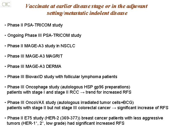 Vaccinate at earlier disease stage or in the adjuvant setting/metastatic indolent disease • Phase