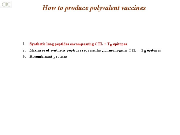 How to produce polyvalent vaccines 1. Synthetic long peptides encompassing CTL + TH epitopes