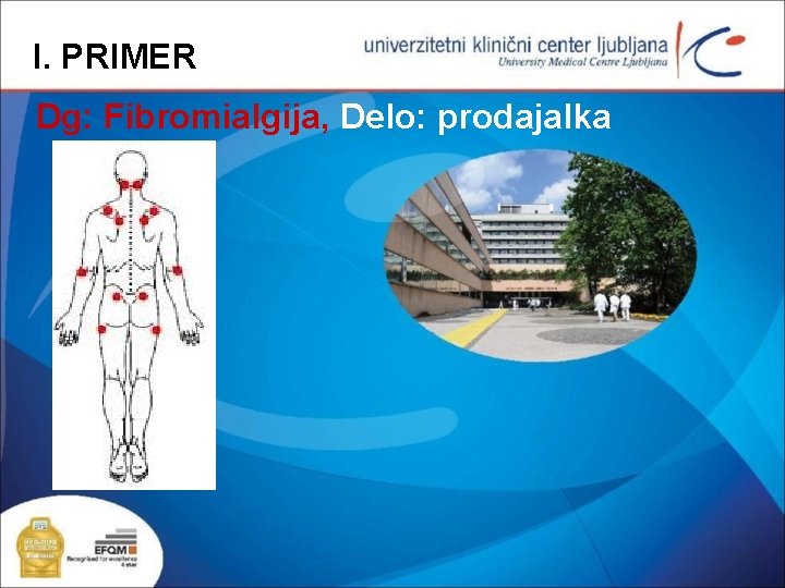 I. PRIMER Dg: Fibromialgija, Delo: prodajalka 