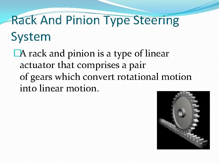 Rack And Pinion Type Steering System �A rack and pinion is a type of