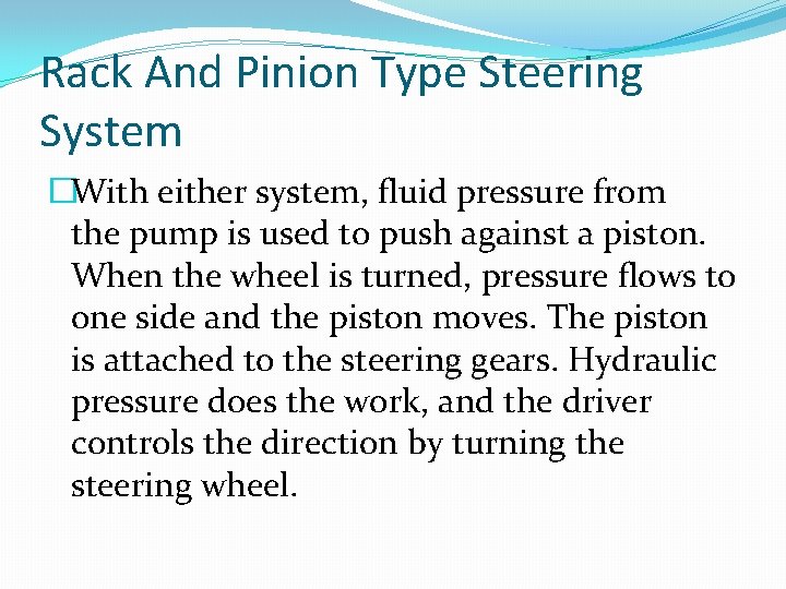 Rack And Pinion Type Steering System �With either system, fluid pressure from the pump