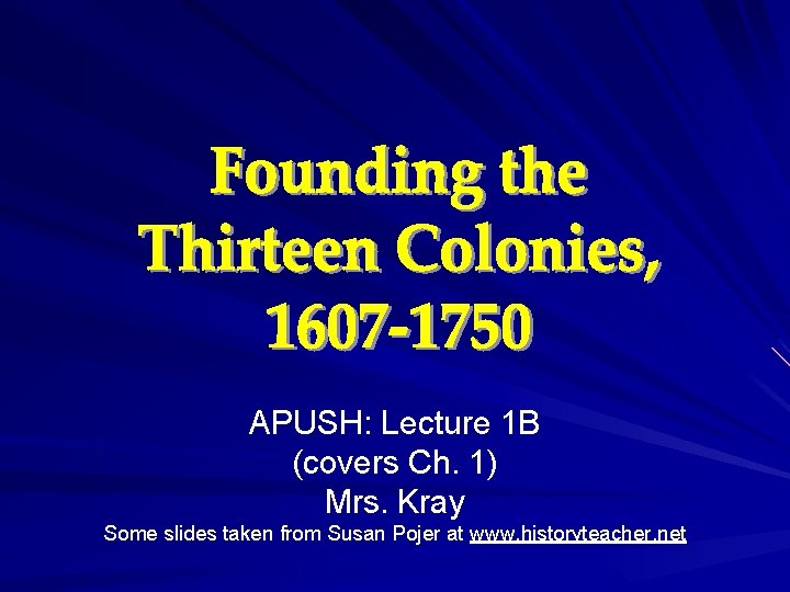 APUSH: Lecture 1 B (covers Ch. 1) Mrs. Kray Some slides taken from Susan