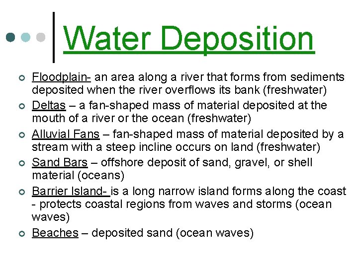 Water Deposition ¢ ¢ ¢ Floodplain- an area along a river that forms from