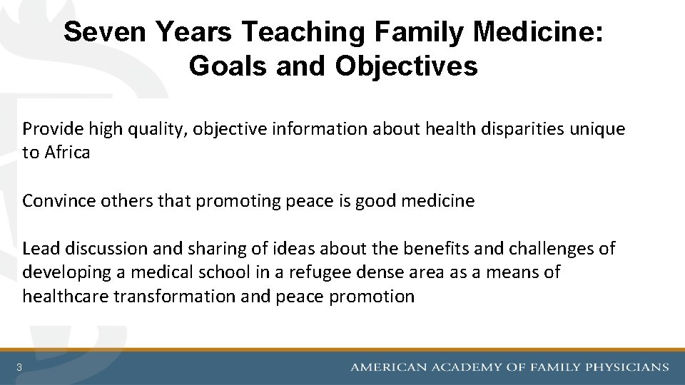 Seven Years Teaching Family Medicine: Goals and Objectives Provide high quality, objective information about