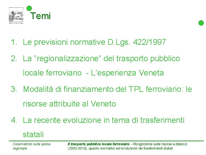 Temi 1. Le previsioni normative D. Lgs. 422/1997 2. La ”regionalizzazione” del trasporto pubblico