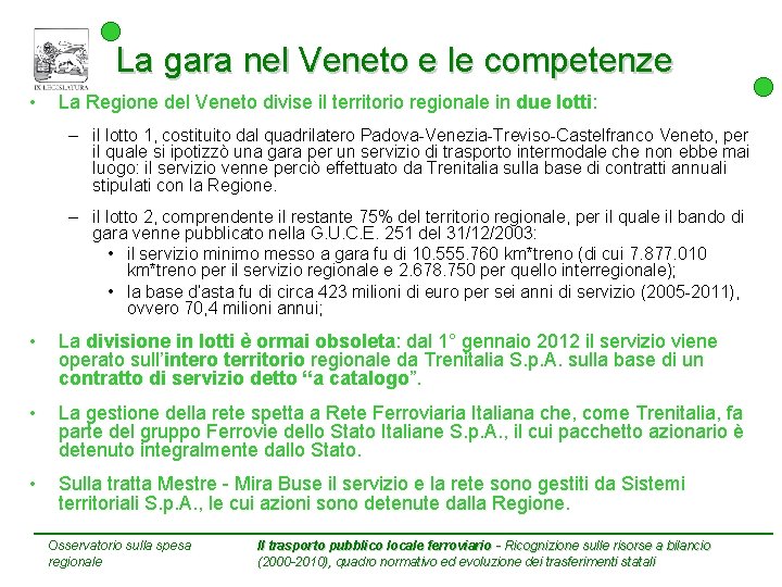 La gara nel Veneto e le competenze • La Regione del Veneto divise il