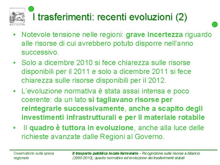 I trasferimenti: recenti evoluzioni (2) • Notevole tensione nelle regioni: grave incertezza riguardo alle