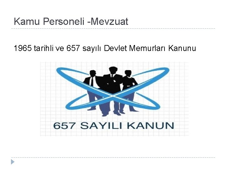 Kamu Personeli -Mevzuat 1965 tarihli ve 657 sayılı Devlet Memurları Kanunu 