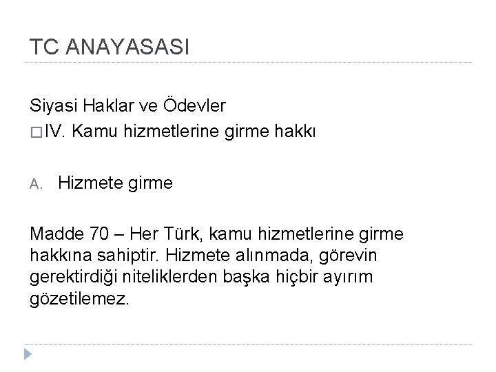 TC ANAYASASI Siyasi Haklar ve Ödevler � IV. Kamu hizmetlerine girme hakkı A. Hizmete