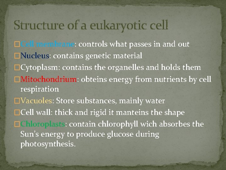 Structure of a eukaryotic cell �Cell membrane: controls what passes in and out �Nucleus: