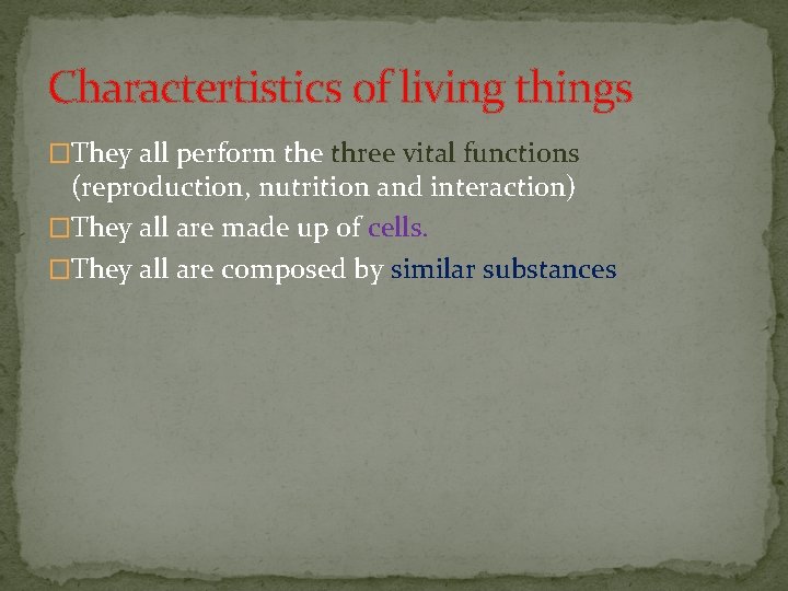 Charactertistics of living things �They all perform the three vital functions (reproduction, nutrition and