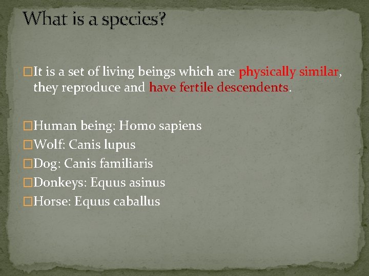 What is a species? �It is a set of living beings which are physically