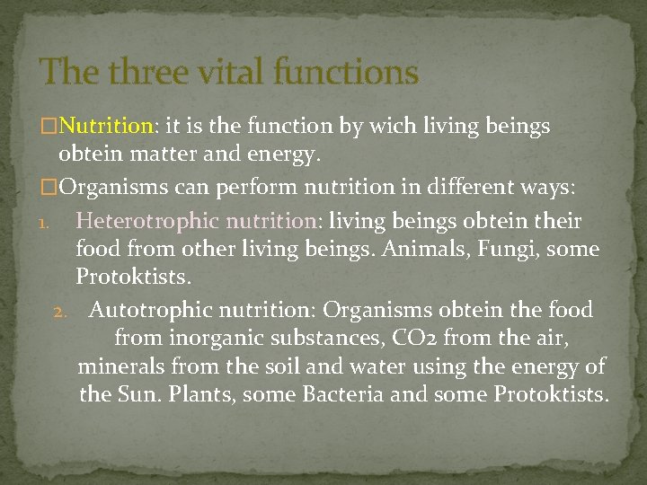 The three vital functions �Nutrition: it is the function by wich living beings obtein