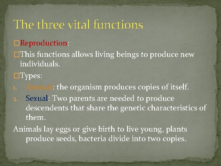 The three vital functions �Reproduction: �This functions allows living beings to produce new individuals.