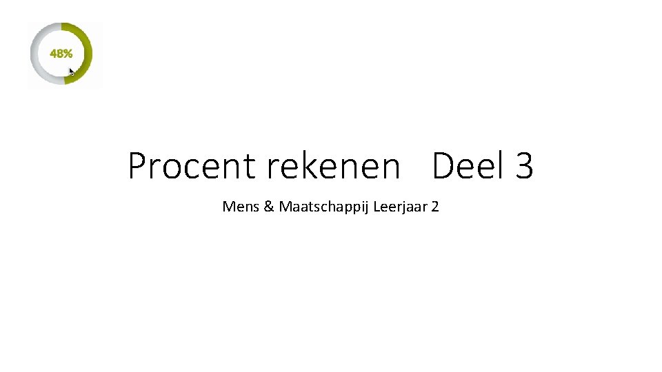 Procent rekenen Deel 3 Mens & Maatschappij Leerjaar 2 