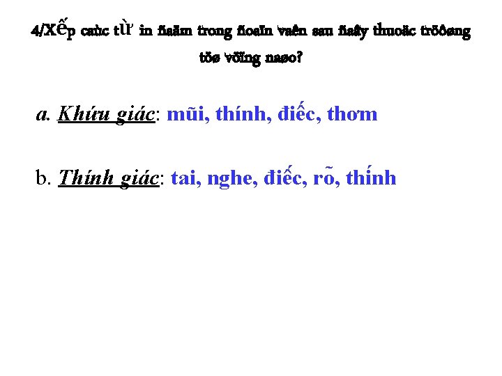 4/Xếp caùc từ in ñaäm trong ñoaïn vaên sau ñaây thuoäc tröôøng töø vöïng