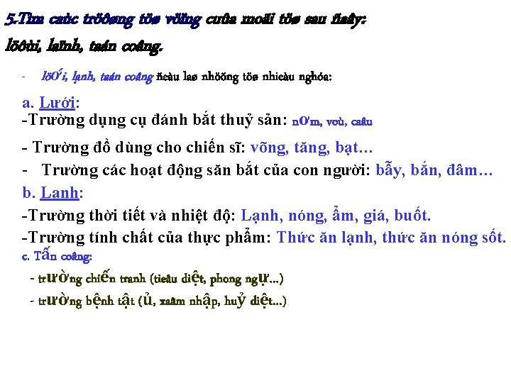 5. Tìm caùc tröôøng töø vöïng cuûa moãi töø sau ñaây: löôùi, laïnh, taán