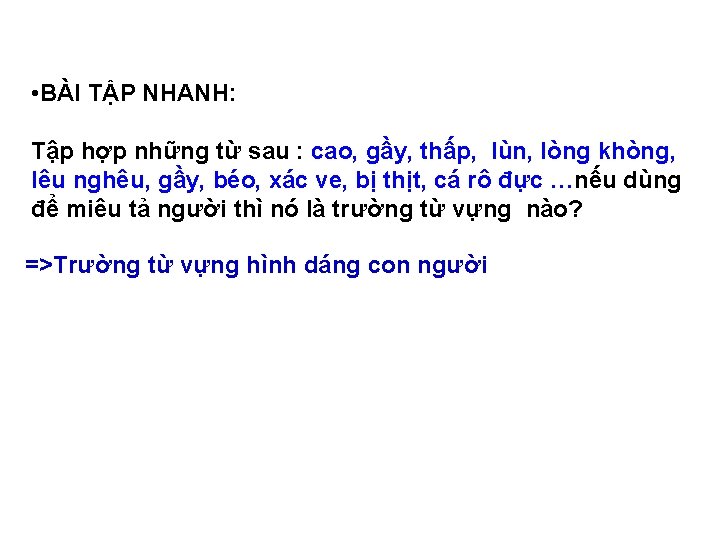  • BÀI TẬP NHANH: Tập hợp những từ sau : cao, gầy, thấp,