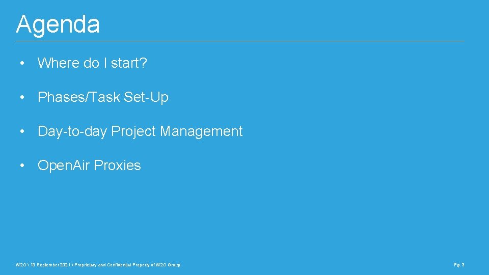 Agenda • Where do I start? • Phases/Task Set-Up • Day-to-day Project Management •
