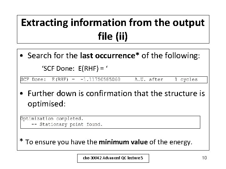 Extracting information from the output file (ii) • Search for the last occurrence* of