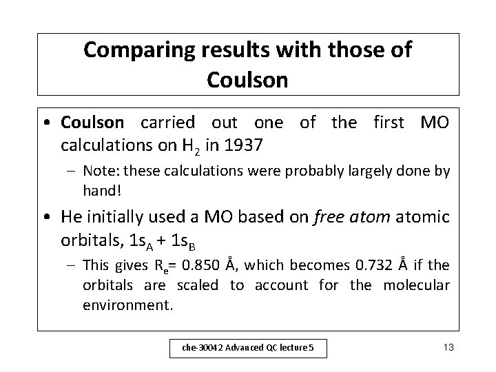 Comparing results with those of Coulson • Coulson carried out one of the first