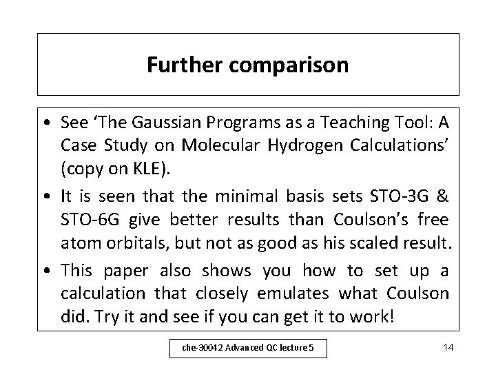 Further comparison • See ‘The Gaussian Programs as a Teaching Tool: A Case Study