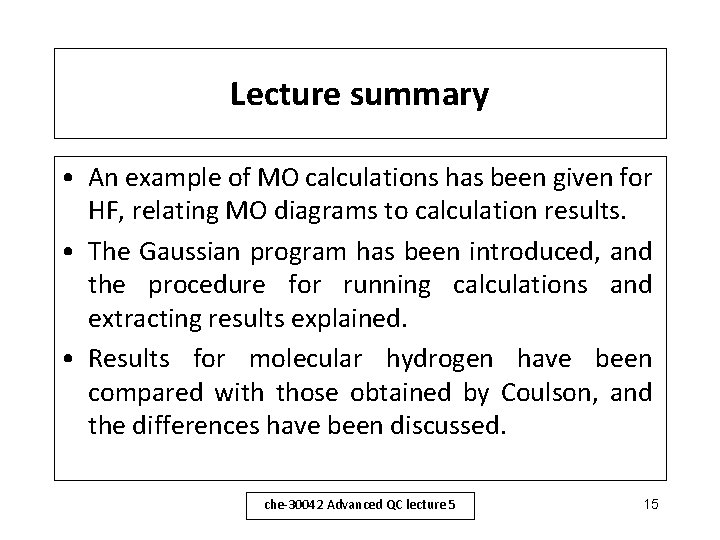 Lecture summary • An example of MO calculations has been given for HF, relating